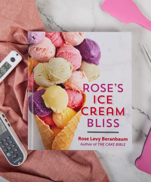 Rose's Ice Cream Bliss by Rose Levy Beranbaum