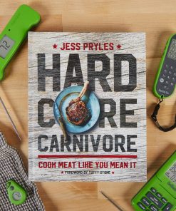 Hardcore Carnivore: Cook Meat Like You Mean It by Jess Pryles